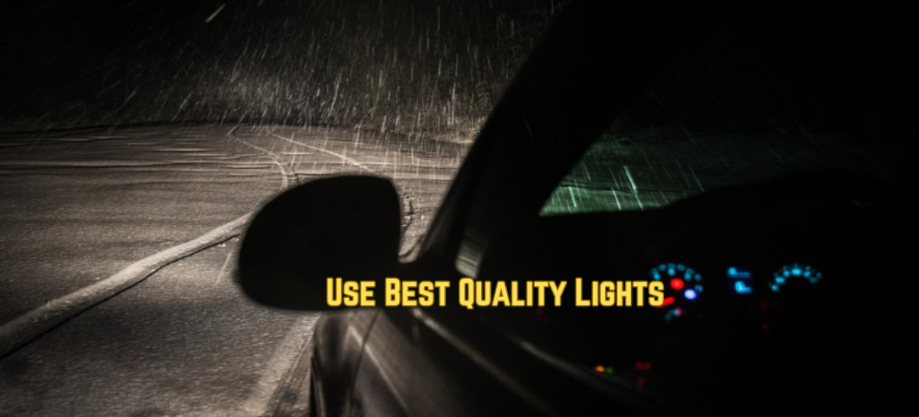 Use Best Quality Lights
