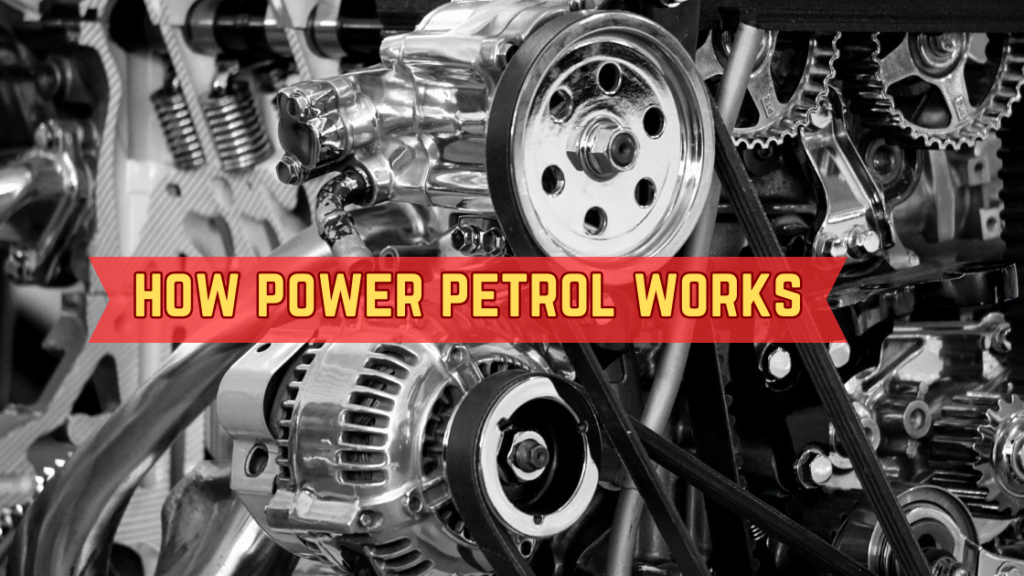 How Does Power Petrol Work?