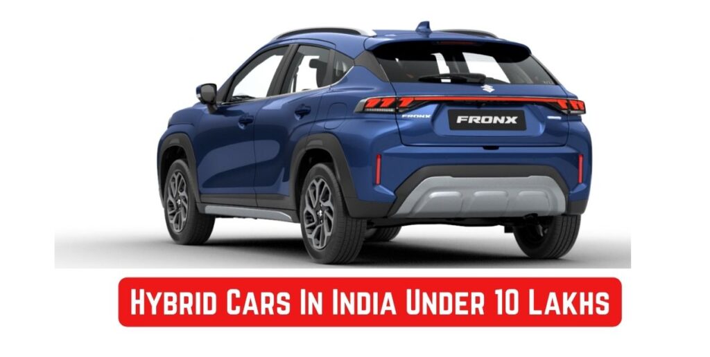 Hybrid Cars In India Under 10 Lakhs